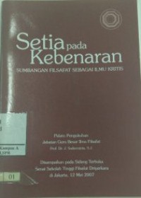 Image of Setia pada Kebenaran : Sumbangan Filsafat Sebagai Ilmu Kritis